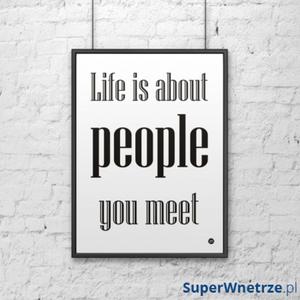 Plakat dekoracyjny 50x70 cm LIFE IS ABOUT PEOPLE YOU MEET DekoSign biay - 2858306864