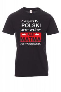 Koszulka z nadrukiem czarna - jzyk polski jest wany, ale matma jest waniejsza - 2861461780
