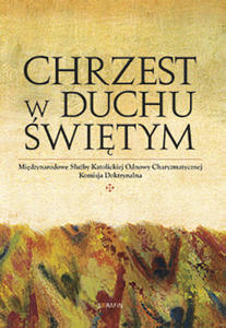 Chrzest w Duchu witym - Komisja Doktrynalna Midzynarodowych Sub Katolickiej Odnowy Charyzmatycznej - 2866416783