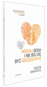 Kochaj Boga i nie bj si by szczliwym - Piotr Kwiatek OFMCap - 2866416794