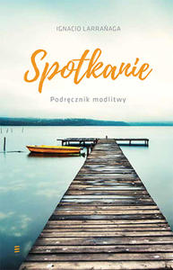 Spotkanie Podrcznik modlitwy - Ignacio Larra - 2866416797