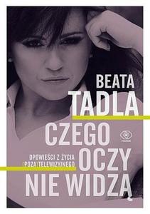 Czego oczy nie widz / Beata Tadla - 2860645016