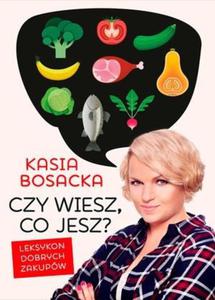 Czy wiesz, co jesz? Leksykon dobrych zakupw - 2860645233