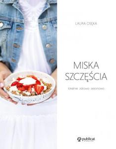 Miska szczcia. Lokalnie, zdrowo, sezonowo - 2871547116