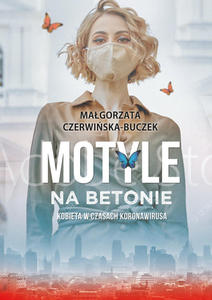 Motyle na betonie. Kobieta w dobie koronawirusa - 2865029615