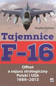 Tajemnice F-16. Offset a sojusz strategiczny Polski i USA 1989-2013 - 2869064537