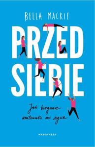 Przed siebie. Jak bieganie uratowao mi ycie - 2871201094