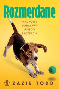 Rozmerdane. Naukowe podstawy psiego szczcia - 2876309822