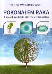 Pokonaem raka. 9 sposobw, dziki ktrym wyzdrowiaem - 2874762467