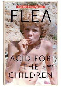 Flea. Acid for the Children. Wspomnienia legendarnego basisty Red Hot Chili Peppers - 2875776095