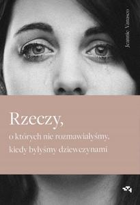 Rzeczy, o ktrych nie rozmawiaymy, kiedy byymy dziewczynami - 2876432730