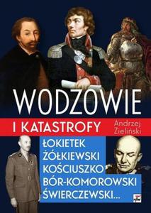 Wodzowie i katastrofy. okietek, kiewski, Kociuszko, Br-Komorowski, wierczewski - 2877009182