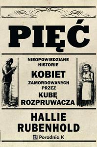 Pi. Nieopowiedziane historie kobiet zamordowanych przez Kub rozpruwacza - 2877835474