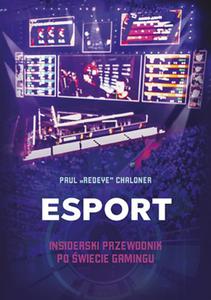 Esport. Insiderski przewodnik po wiecie gamingu - 2877927812