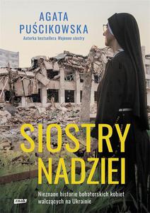 Siostry nadziei. Nieznane historie bohaterskich kobiet walczcych na Ukrainie - 2878260184