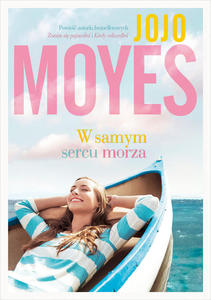 W samym sercu morza - Jojo Moyes - 2878260193