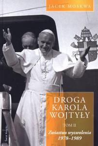 Droga Karola Wojtyy. Tom 2. Zwiastun wyzwolenia 1978-1989 - 2847900959