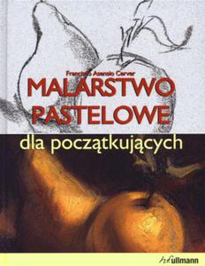 Malarstwo pastelowe dla pocztkujcych - 2847900974