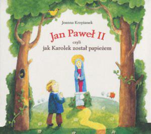 Jan Pawe II czyli jak Karolek zosta papieem. Ksika audio 2 CD