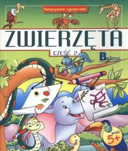 Zwierzta. Cz 2. Tematyczne zgadywanki - 2847901439