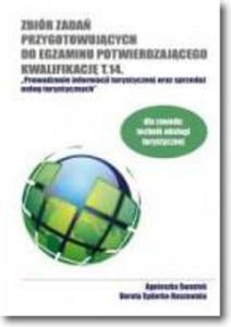 Zbir zada przygotowujcych do egzaminu potwierdzajcego kwalifikacj T.14. ?Prowadzenie informacji turystycznej oraz sprzeda usug turystycznych? Technik obsugi turystycznej - 2847900708