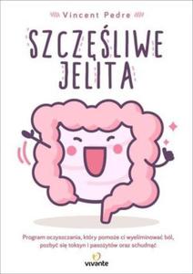 Szczliwe jelita Program oczyszczania ktry pomoe ci wyeliminowa bl pozby si toksyn i pasoytw oraz schudn - 2842012872