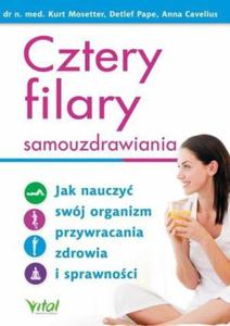 Cztery filary samouzdrawiania Jak nauczy swj organizm przywracania zdrowia i sprawnoci - 2843139705