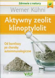 Aktywny zeolit klinoptylolit Od boreliozy po choroby autoimmunologiczne - 2843378308
