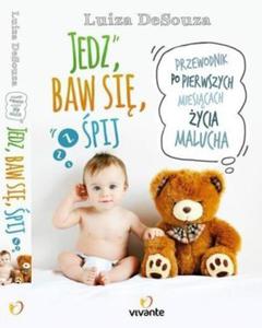 Jedz baw si pij Przewodnik po pierwszych miesicach ycia malucha - 2845432879