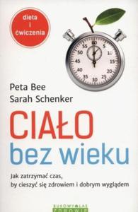 Ciao bez wieku Jak zatrzyma czas by cieszy si zdrowiem i dobrym wygldem - 2847248074