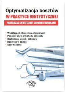 Optymalizacja kosztw w praktyce dentystycznej Zarzdzaj skutecznie swoimi finansami - 2853336749