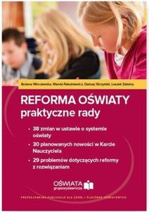 Reforma owiaty praktyczne rady 38 zmian w ustawie o systemie owiaty. 30 planowanych nowoci w Karcie Nauczyciela. 29 problemw dot - 2860970858