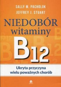 Niedobr witaminy B12 Ukryta przyczyna wielu powanych chorb - 2860970955