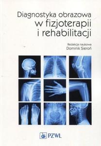 Diagnostyka obrazowa w fizjoterapii i rehabilitacji - 2868706417