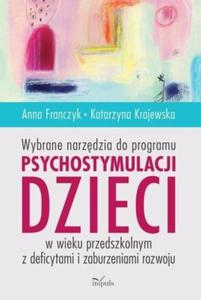 Wybrane narzdzia do programu psychostymulacji dzieci w wieku przedszkolnym z deficytami i zaburzeniami rozwoju - 2860971053