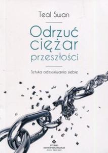 Odrzu ciar przeszoci Sztuka odzyskiwania siebie - 2860971090