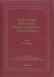 Wielka Ksiga Balneologii, Medycyny Fizykalnej i Uzdrowiskowej Tom 1 Cz oglna - 2872494113