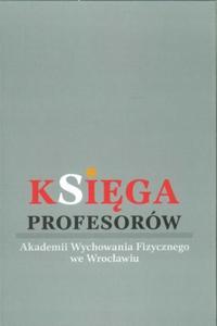 Ksiga Profesorw Akademii Wychowania Fizycznego we Wrocawiu - 2860971102