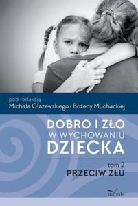 Dobro i zo w wychowaniu dziecka Tom 2 Przeciw zu Przeciw zu - 2860971127