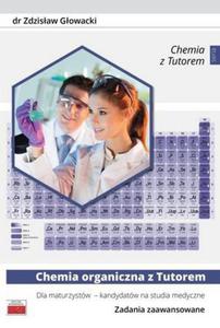 Chemia organiczna z Tutorem dla maturzystw - kandydatw na studia medyczne - 2860971200