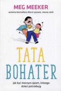 Tata bohater Jak by mocnym ojcem ktrego dzieci potrzebuj - 2860971351