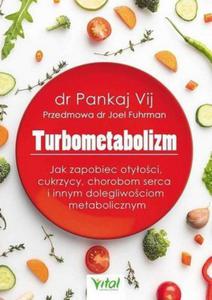 Turbometabolizm Jak zapobiec otyoci, cukrzycy, chorobom serca i innym dolegliwociom metabolicznym