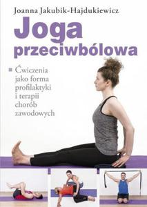 Joga przeciwblowa wiczenia jako forma profilaktyki i terapii chorb zawodowych - 2860971505