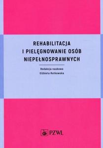 Rehabilitacja i pielgnowanie osb niepenosprawnych - 2868706464