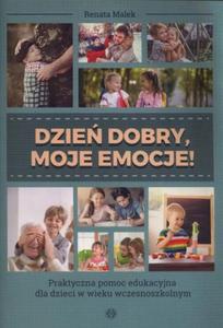 Dzie dobry, moje emocje Praktyczna pomoc edukacyjna dla dzieci w wieku wczesnoszkolnym - 2860971653