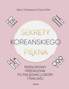 Sekrety koreaskiego pikna Przeomowy przewodnik po pielgnacji skry i makijau - 2860971795