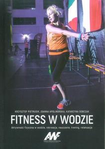 Fitness w wodzie Aktywno fizyczna w wodzie, rekreacja, nauczanie, trening, relaksacja - 2876271140