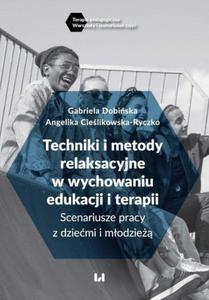 Techniki i metody relaksacyjne w wychowaniu, edukacji i terapii - 2874041101