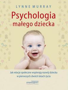 Psychologia maego dziecka Jak relacje spoeczne wspieraj rozwj dziecka w pierwszych dwch latach ycia - 2860971832