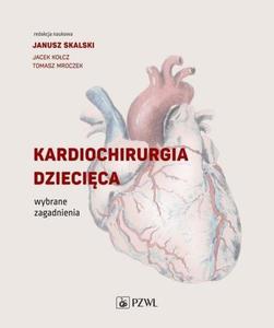 Kardiochirurgia dziecica Wybrane zagadnienia - 2868706573